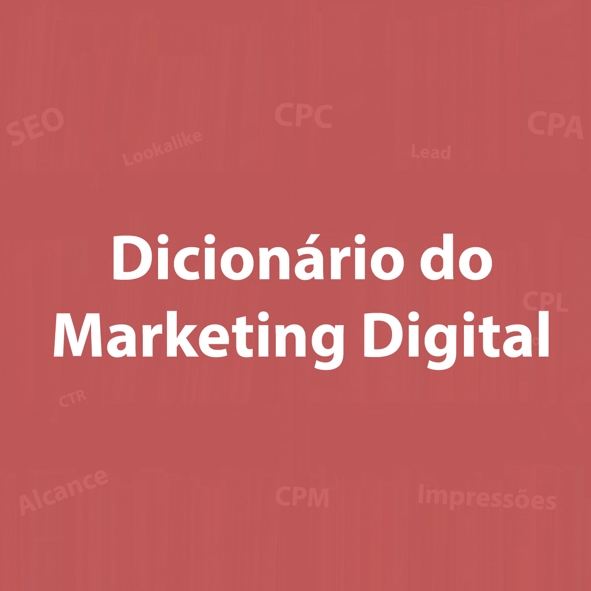 Glossário de Marketing Digital: o guia completo para sua carreira.