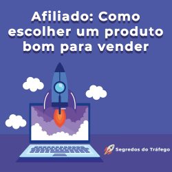 Afiliado: Como escolher um produto bom para vender