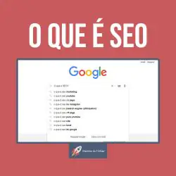 SEO: O que é?  Como Funciona e Como atingir as primeiras posições?