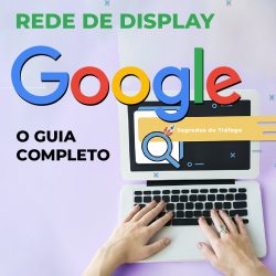 Google Display: Guia Completo sobre Tamanhos e como Alavancar seus Anúncios